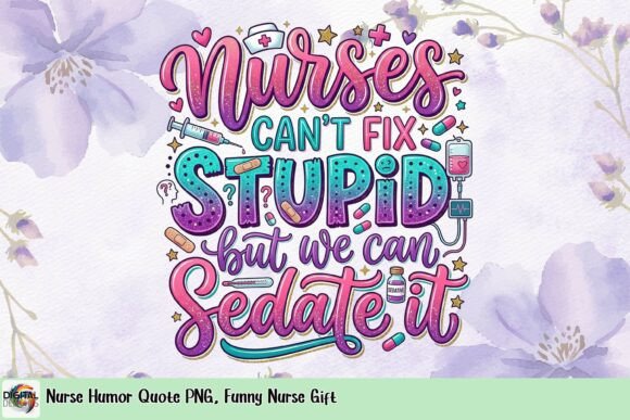 Bring a Smile to Any Nurse's Face with the Nurse Humor Quote PNG, Funny Nurse Gift