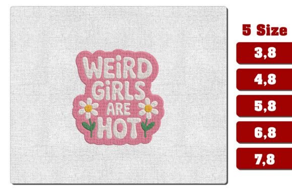 Embrace Individuality with the Weird Girls Are Hot Embroidery Design